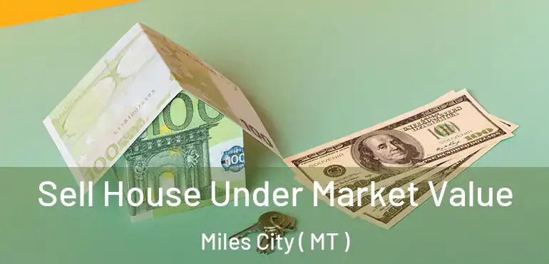  Sell House Under Market Value Miles City ( MT )