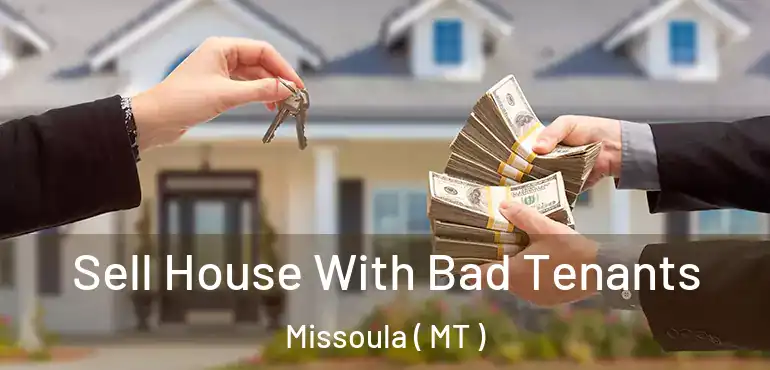  Sell House With Bad Tenants Missoula ( MT )