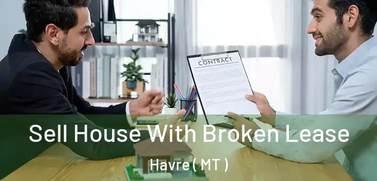  Sell House With Broken Lease Havre ( MT )