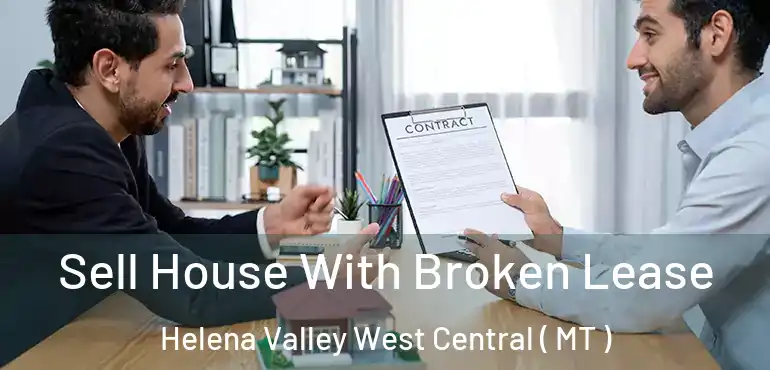  Sell House With Broken Lease Helena Valley West Central ( MT )