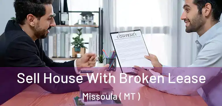  Sell House With Broken Lease Missoula ( MT )