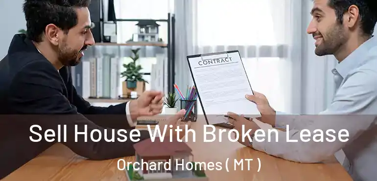  Sell House With Broken Lease Orchard Homes ( MT )