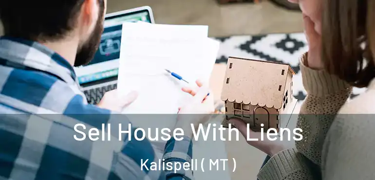  Sell House With Liens Kalispell ( MT )