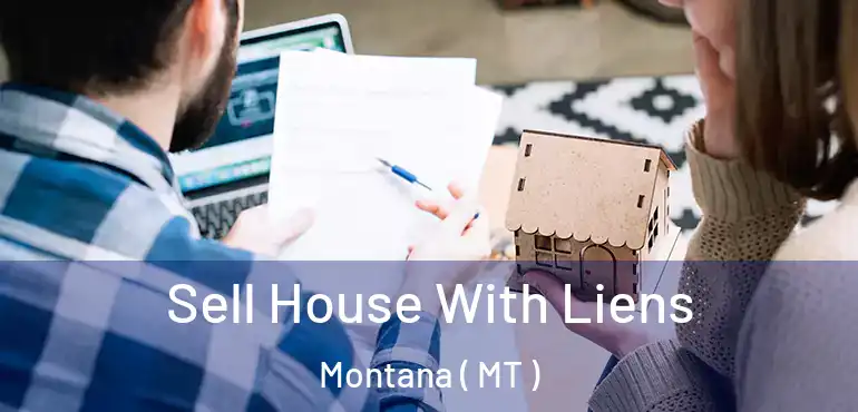 Sell House With Liens Montana ( MT )