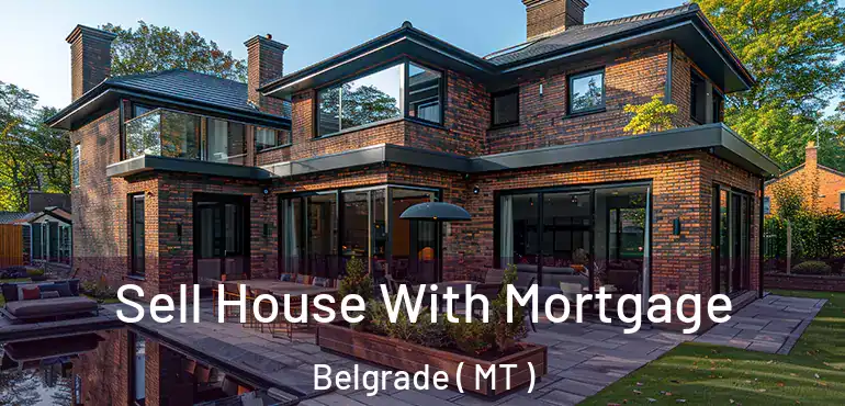  Sell House With Mortgage Belgrade ( MT )