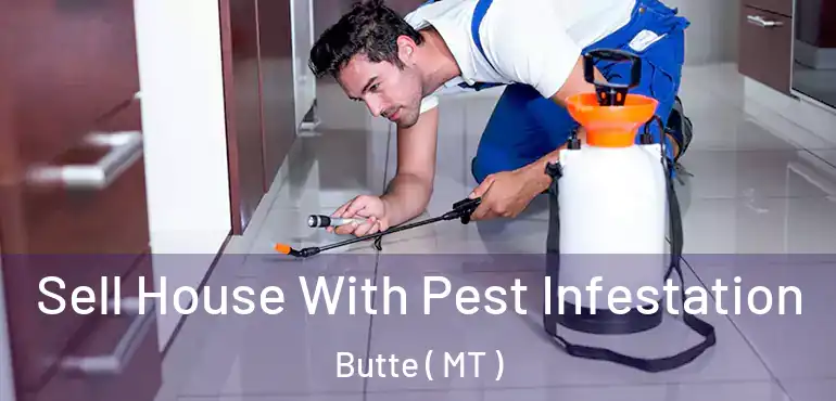  Sell House With Pest Infestation Butte ( MT )