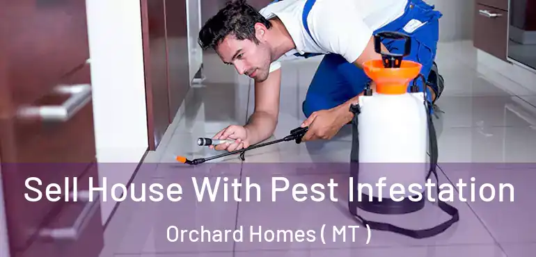  Sell House With Pest Infestation Orchard Homes ( MT )