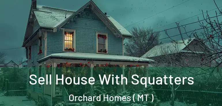  Sell House With Squatters Orchard Homes ( MT )