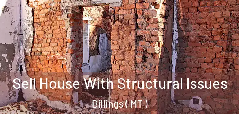  Sell House With Structural Issues Billings ( MT )