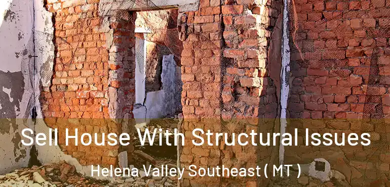  Sell House With Structural Issues Helena Valley Southeast ( MT )