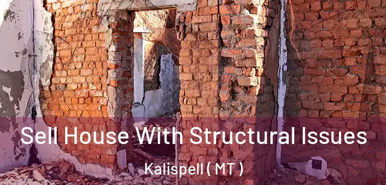  Sell House With Structural Issues Kalispell ( MT )