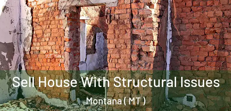  Sell House With Structural Issues Montana ( MT )