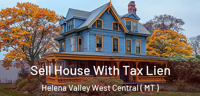  Sell House With Tax Lien Helena Valley West Central ( MT )