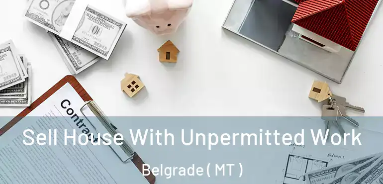  Sell House With Unpermitted Work Belgrade ( MT )