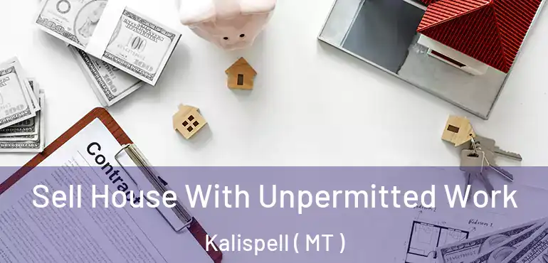  Sell House With Unpermitted Work Kalispell ( MT )