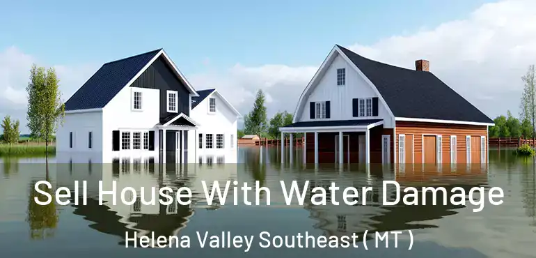  Sell House With Water Damage Helena Valley Southeast ( MT )