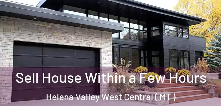  Sell House Within a Few Hours Helena Valley West Central ( MT )