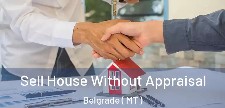  Sell House Without Appraisal Belgrade ( MT )