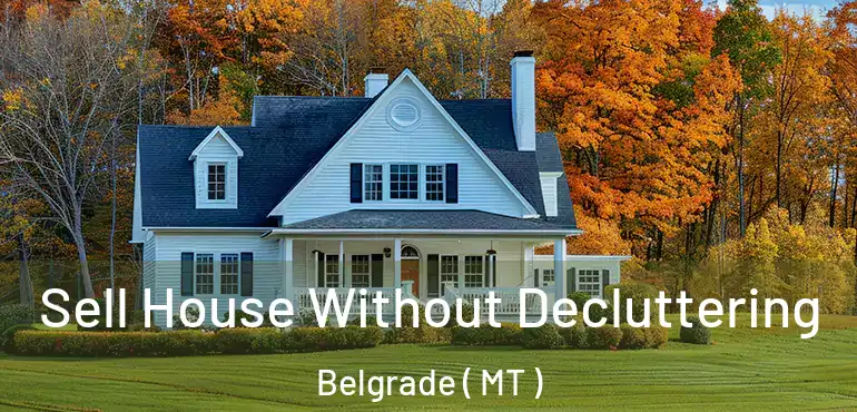  Sell House Without Decluttering Belgrade ( MT )