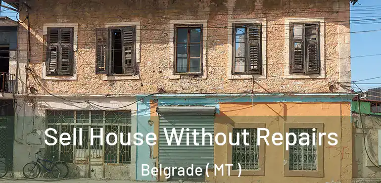  Sell House Without Repairs Belgrade ( MT )