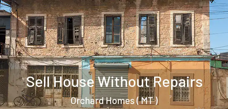  Sell House Without Repairs Orchard Homes ( MT )