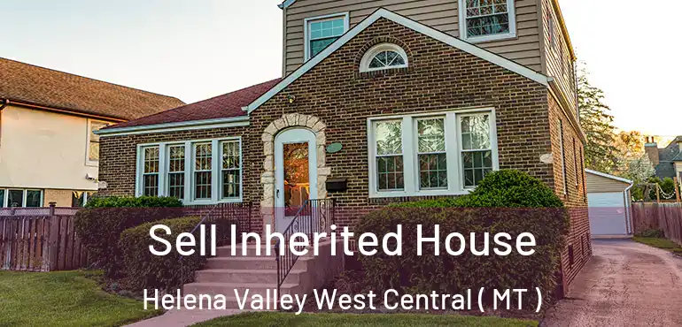 Sell Inherited House Helena Valley West Central ( MT )