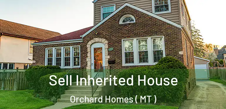  Sell Inherited House Orchard Homes ( MT )
