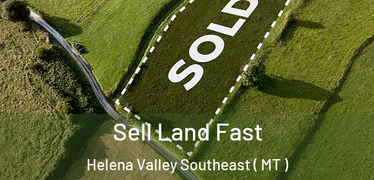  Sell Land Fast Helena Valley Southeast ( MT )