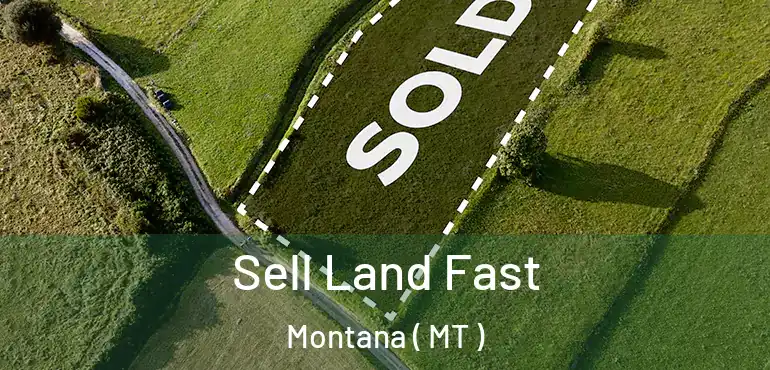  Sell Land Fast Montana ( MT )