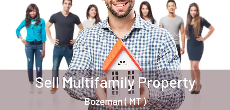  Sell Multifamily Property Bozeman ( MT )