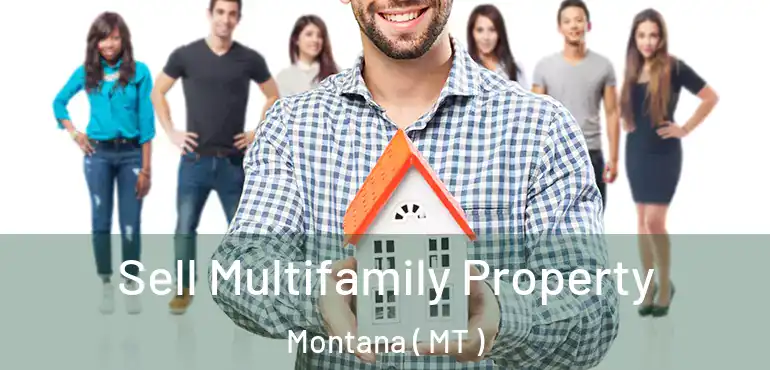  Sell Multifamily Property Montana ( MT )
