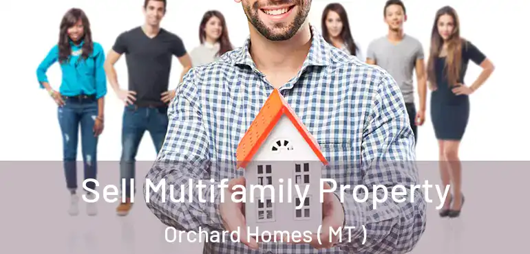  Sell Multifamily Property Orchard Homes ( MT )