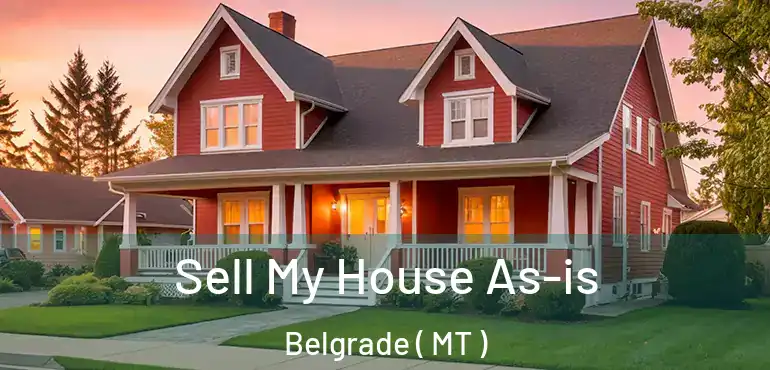  Sell My House As-is Belgrade ( MT )