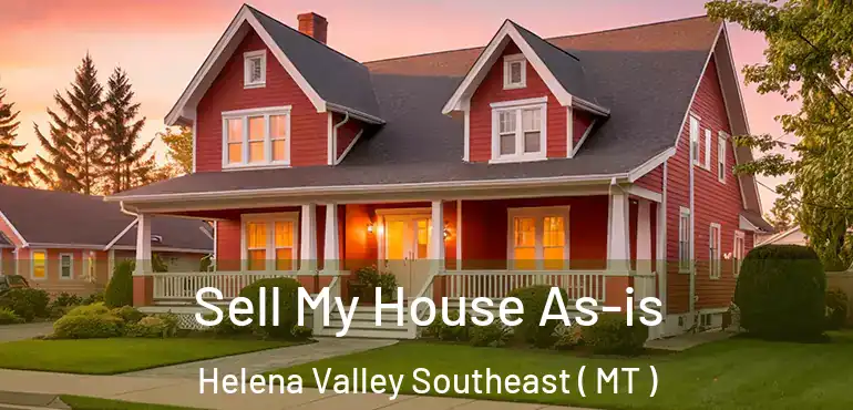  Sell My House As-is Helena Valley Southeast ( MT )