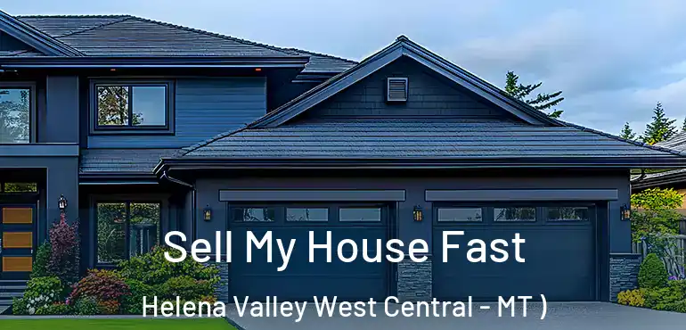 Sell My House Fast Helena Valley West Central - MT )