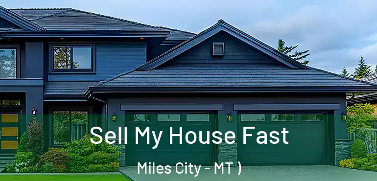  Sell My House Fast Miles City - MT )