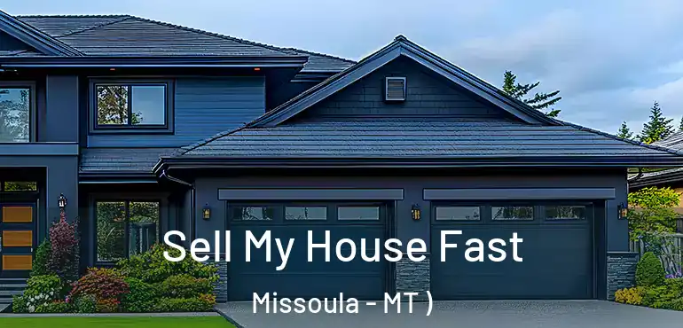  Sell My House Fast Missoula - MT )