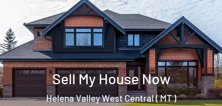  Sell My House Now Helena Valley West Central ( MT )