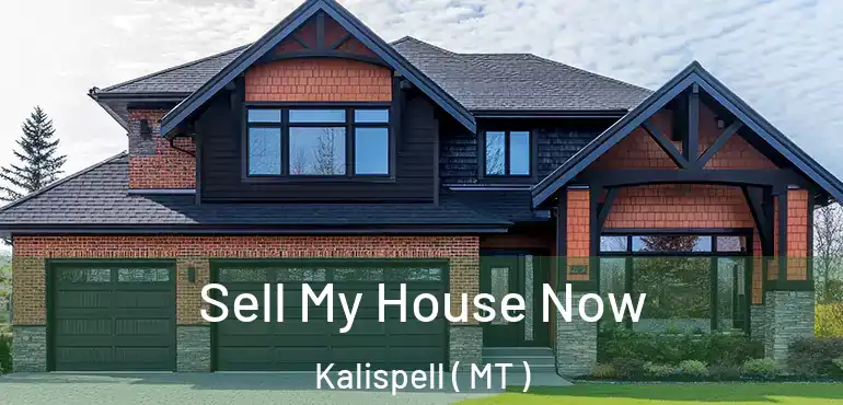  Sell My House Now Kalispell ( MT )
