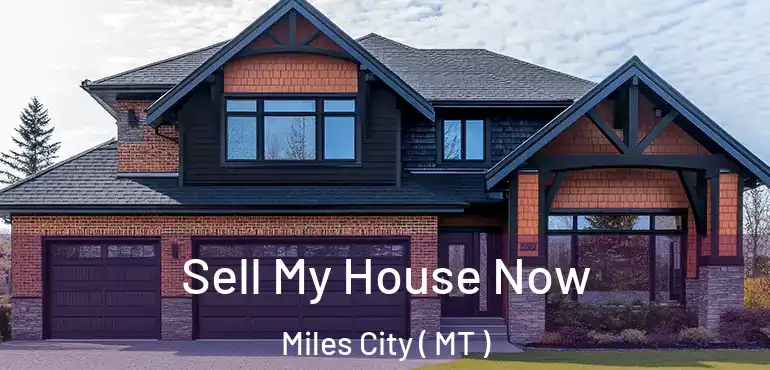  Sell My House Now Miles City ( MT )