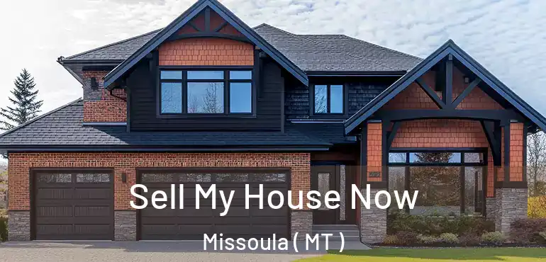  Sell My House Now Missoula ( MT )