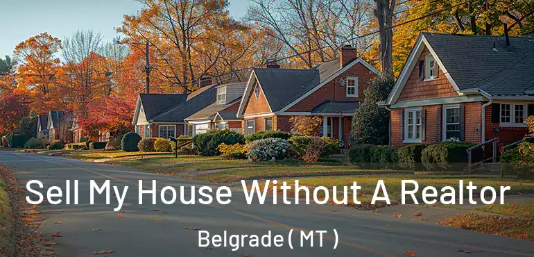  Sell My House Without A Realtor Belgrade ( MT )