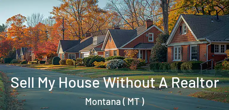  Sell My House Without A Realtor Montana ( MT )