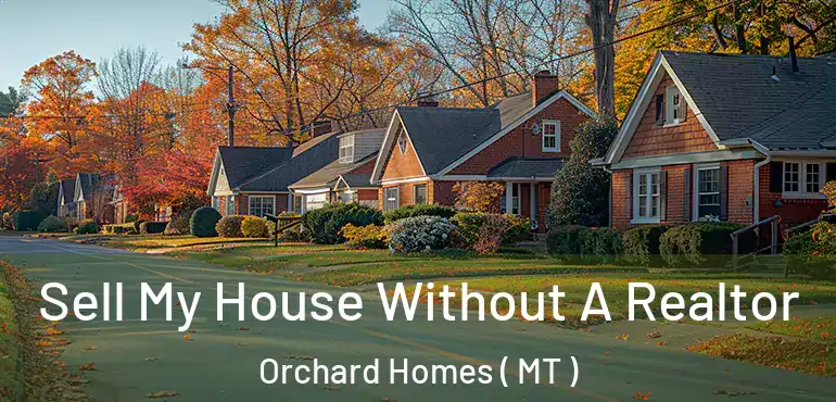  Sell My House Without A Realtor Orchard Homes ( MT )