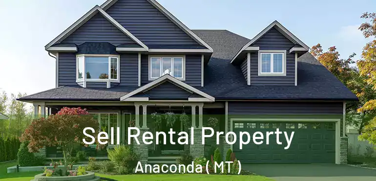  Sell Rental Property Anaconda ( MT )