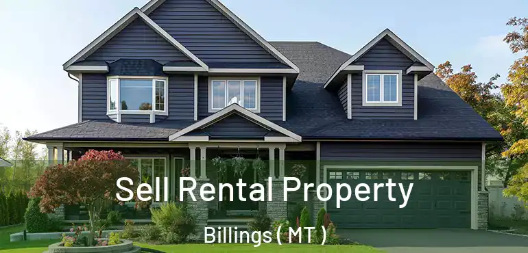  Sell Rental Property Billings ( MT )