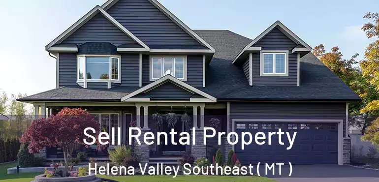  Sell Rental Property Helena Valley Southeast ( MT )