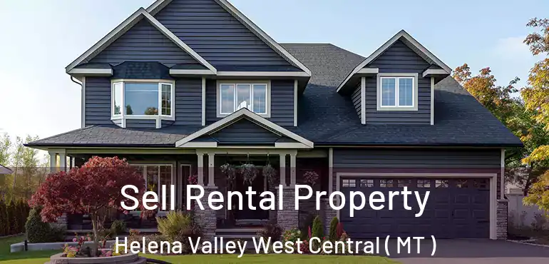  Sell Rental Property Helena Valley West Central ( MT )