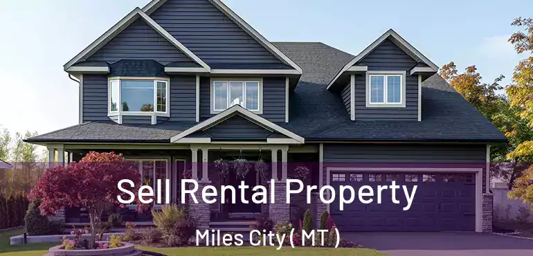  Sell Rental Property Miles City ( MT )