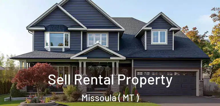  Sell Rental Property Missoula ( MT )